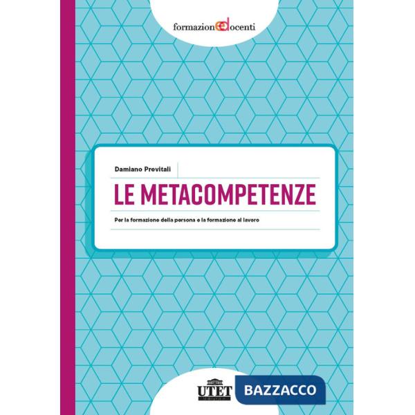 Metacompetenze. Per la formazione della persona e la formazione del lavoro (Le)