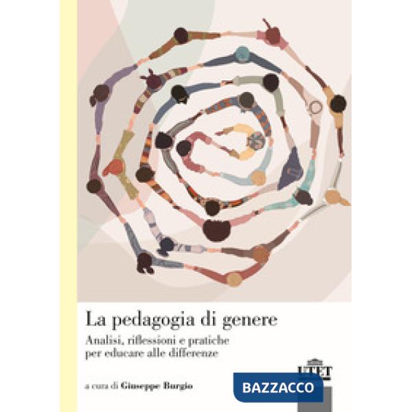 Pedagogia di genere. Analisi, riflessioni e pratiche per educare alle differenze (La)