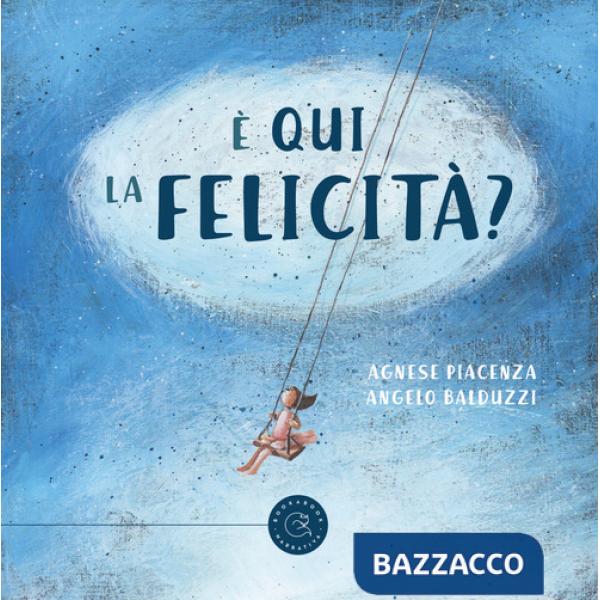 È qui la Felicità? Ediz. illustrata