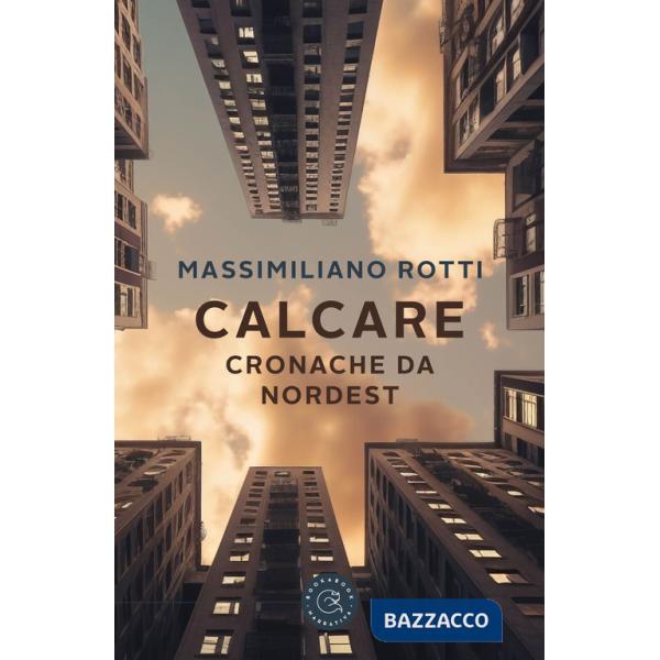 Calcare. Cronache da Nordest