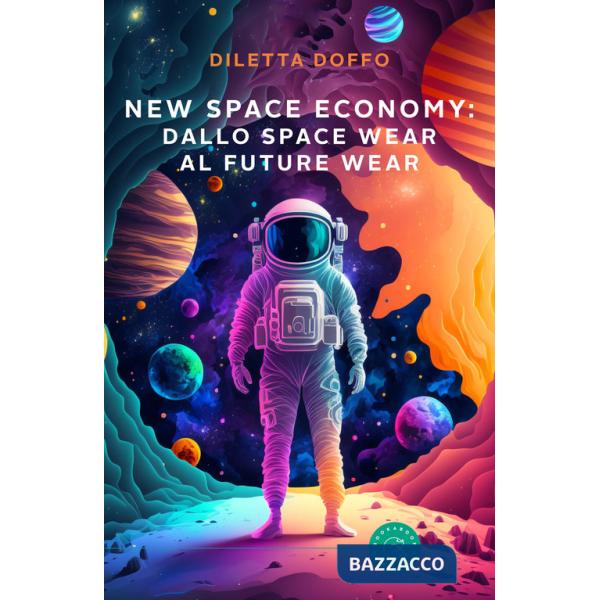 New Space Economy: dallo space wear al future wear. Ovvero come gli studi sull'abbigliamento degli astronauti nello spazio finir