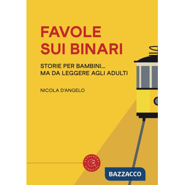 Favole sui binari. Storie per bambini... ma da leggere agli adulti