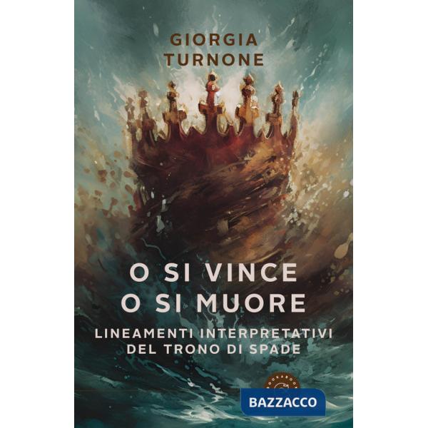 O si vince o si muore. Lineamenti interpretativi del Trono di Spade