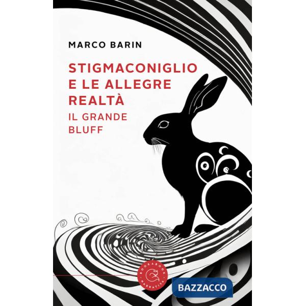 Stigmaconiglio e le allegre realtà. Il grande bluff