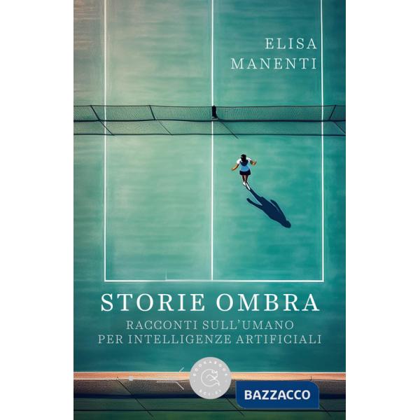 Storie ombra. Racconti sull'umano per intelligenze artificiali