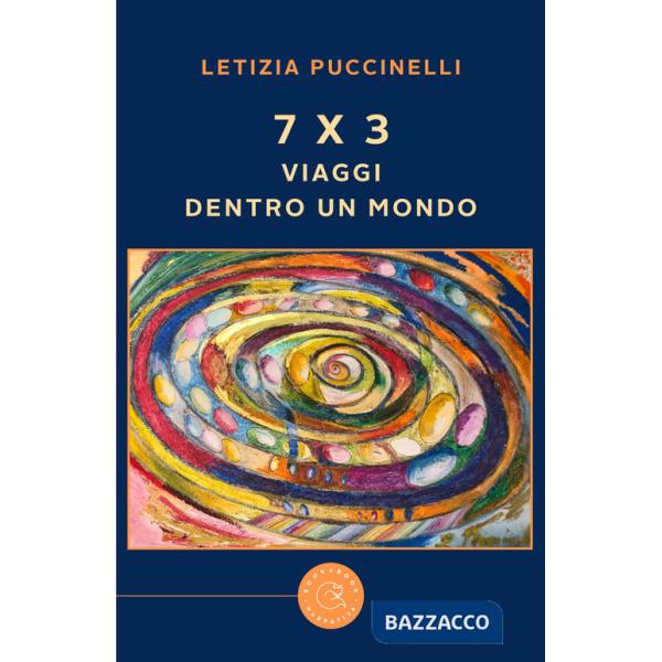 7 x 3. Viaggi dentro un mondo