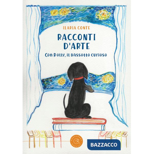 Racconti d'arte. Con Rolly, il bassotto curioso