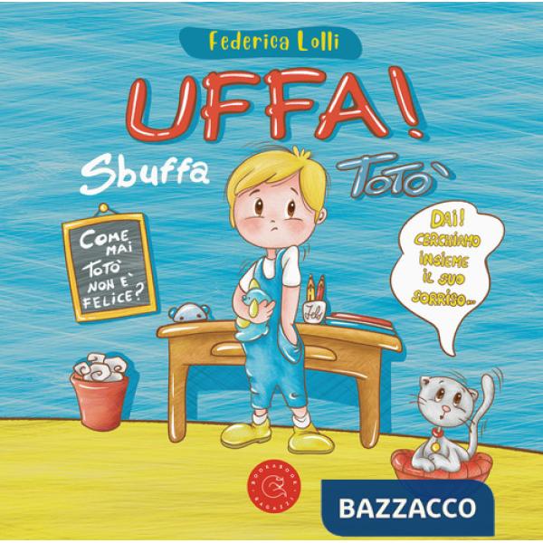 Uffa! Sbuffa Totò. Ediz. illustrata