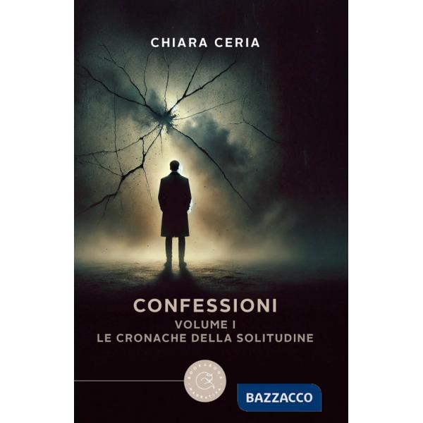 Cronache della solitudine. Confessioni (Le). Vol. 1