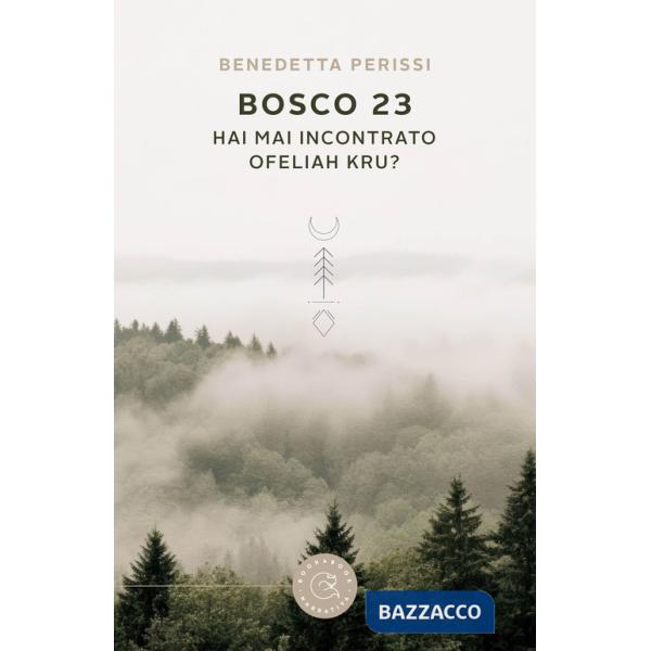 Bosco 23. Hai mai incontrato Ofeliah Kru?