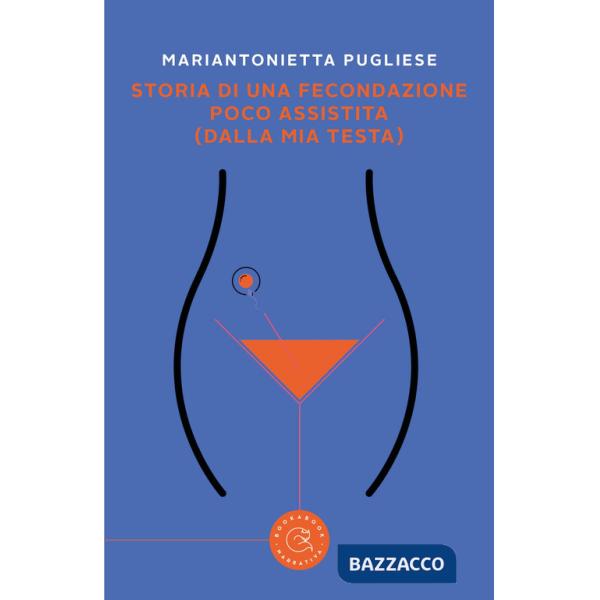 Storia di una fecondazione poco assistita (dalla mia testa)