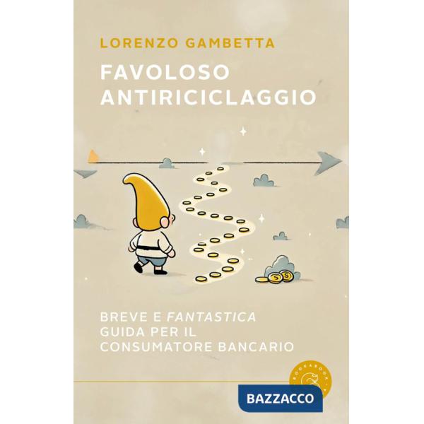 Favoloso antiriciclaggio. Breve e «fantastica» guida per il consumatore bancario