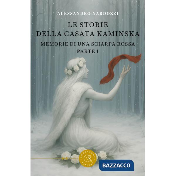Memorie di una sciarpa rossa. Le storie della casata Kaminska. Vol. 1