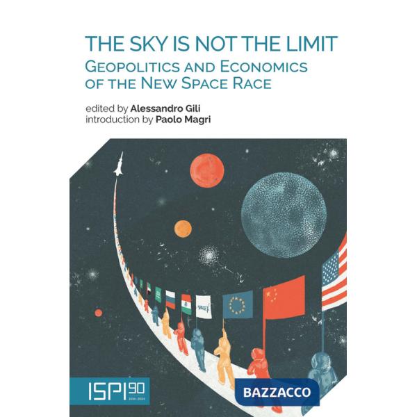 Sky is not the limit. Geopolitics and economics of the new space race (The)