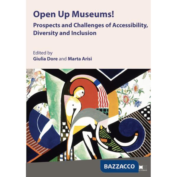 Open up museums! Prospects and challenges of accessibility, diversity and inclusion