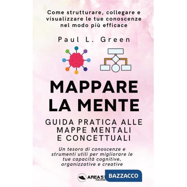 Mappare la mente. Guida pratica alle mappe mentali e concettuali