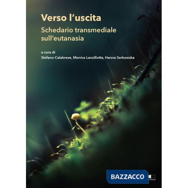 Verso l'uscita. Schedario transmediale sull'eutanasia
