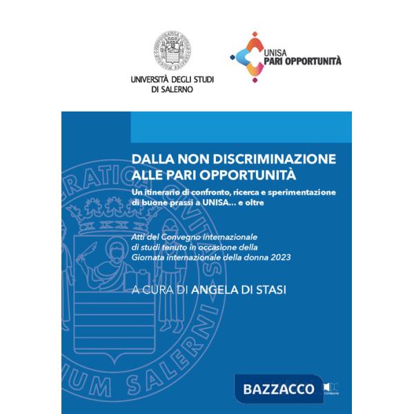 Dalla non discriminazione alle pari opportunità. Un itinerario di confronto, ricerca e sperimentazione di buone prassi a UNISA..