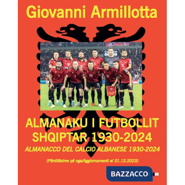 Almanacco del calcio albanese 1930-2024-Almanaku i futbollit shqiptar 1930-2024. Ediz. bilingue