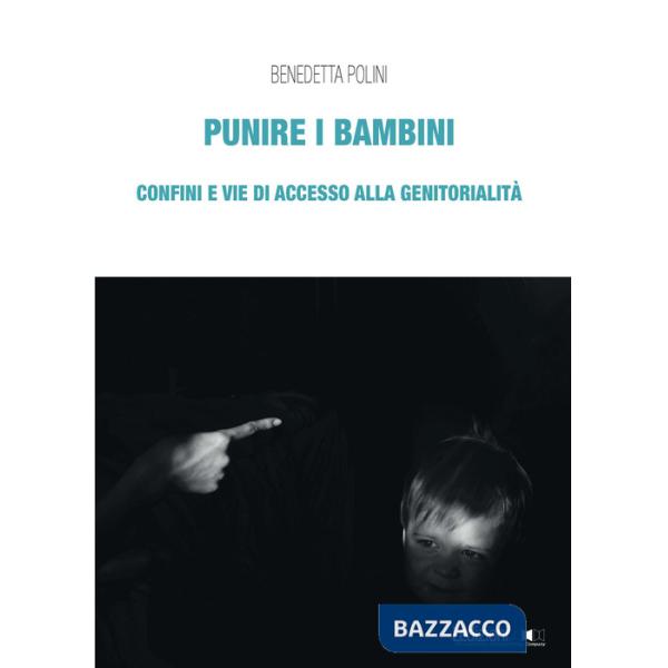 Punire i bambini. Confini e vie di accesso alla genitorialità