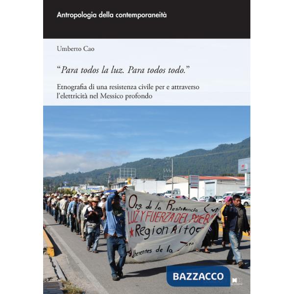 «Para todos la luz. Para todos todo.» Etnografia di una resistenza civile per e attraverso l'elettricità nel Messico profondo