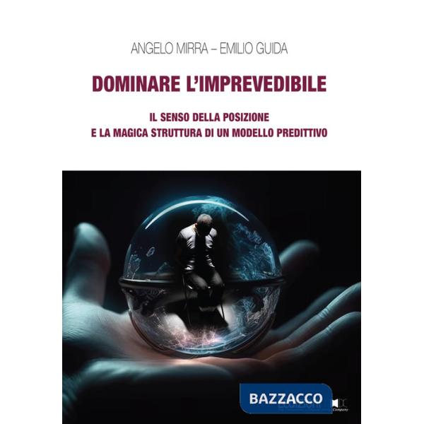 Dominare l'imprevedibile. Il senso della posizione e la magica struttura di un modello predittivo