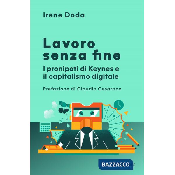 Lavoro senza fine. I pronipoti di Keynes e il capitalismo digitale