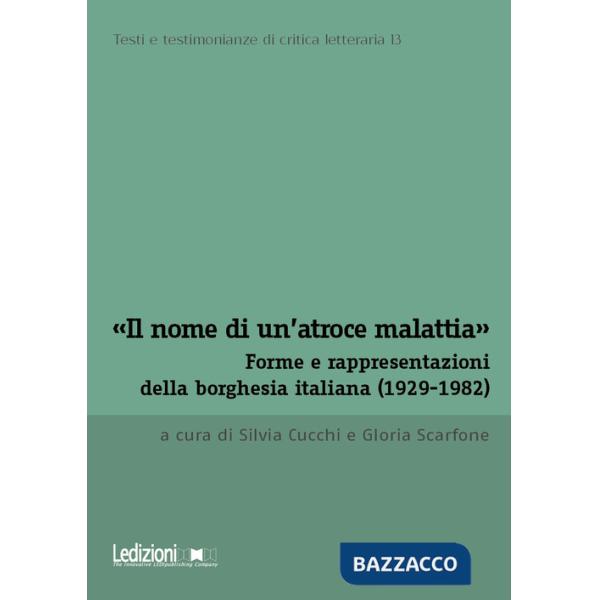 Nome di un'atroce malattia». Forme e rappresentazioni della borghesia italiana (1929-1982) («Il)