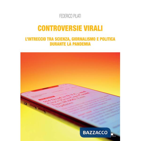 Controversie virali. L'intreccio tra scienza, giornalismo e politica durante la pandemia