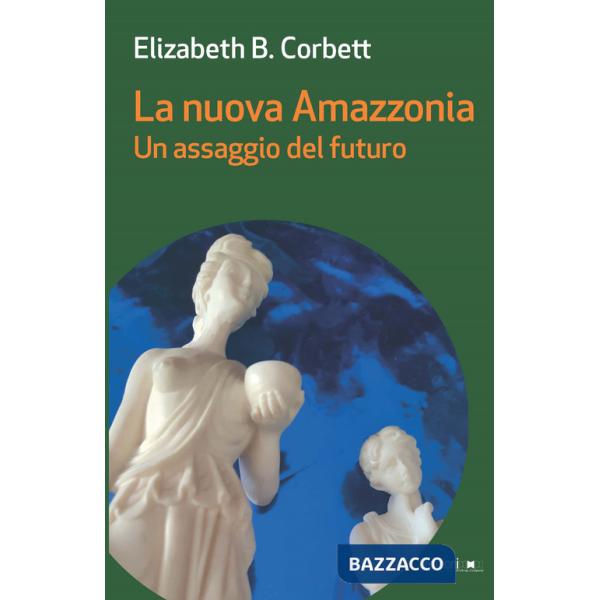 Nuova Amazzonia. Un assaggio del futuro (La)
