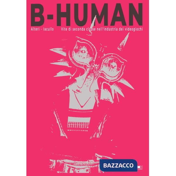 B-Human. Vite di seconda classe nell'industria dei videogiochi