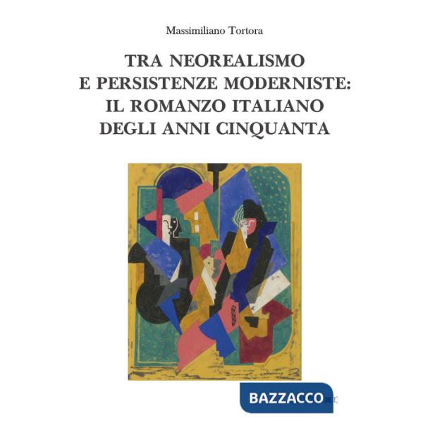 Tra neorealismo e persistenze moderniste: il romanzo italiano degli anni Cinquanta