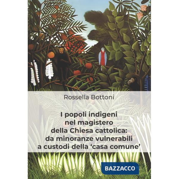 Popoli indigeni nel magistero della Chiesa cattolica: da minoranze vulnerabili a custodi della «casa comune» (I)
