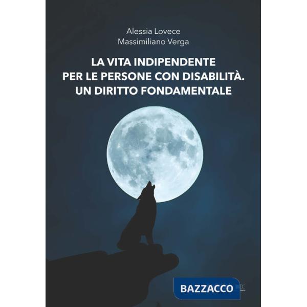 Vita indipendente per le persone con disabilità. Un diritto fondamentale (La)