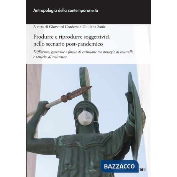 Produrre e riprodurre soggettività nello scenario post-pandemico. Differenze, gerarchie e forme di esclusione tra strategie di c