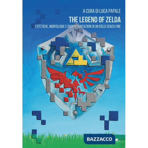 Legend of Zelda. Estetiche, morfologie e rappresentazioni di un ciclo senza fine (The)