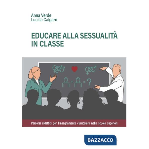 Educare alla sessualità in classe. Percorsi didattici per l'insegnamento curricolare nelle scuole superiori