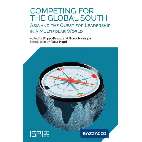 Competing for the global south. Asia and the quest for leadership in a multipolar world