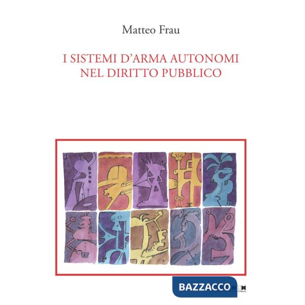 Sistemi d'arma autonomi nel diritto pubblico (I)
