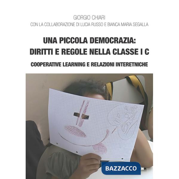 Piccola democrazia: diritti e regole nella classe I C. Cooperative learning e relazioni interetniche (Una)