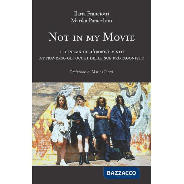 Not in my movie. Il cinema dell'orrore visto attraverso gli occhi delle sue protagoniste