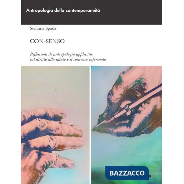 Con-senso. Riflessioni di antropologia applicata sul diritto alla salute e il consenso informato