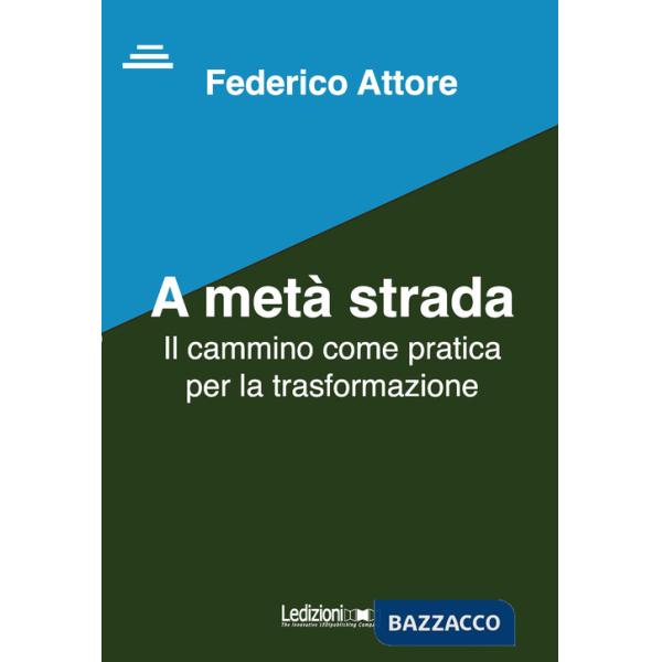 Metà strada. Il cammino come pratica per la trasformazione (A)