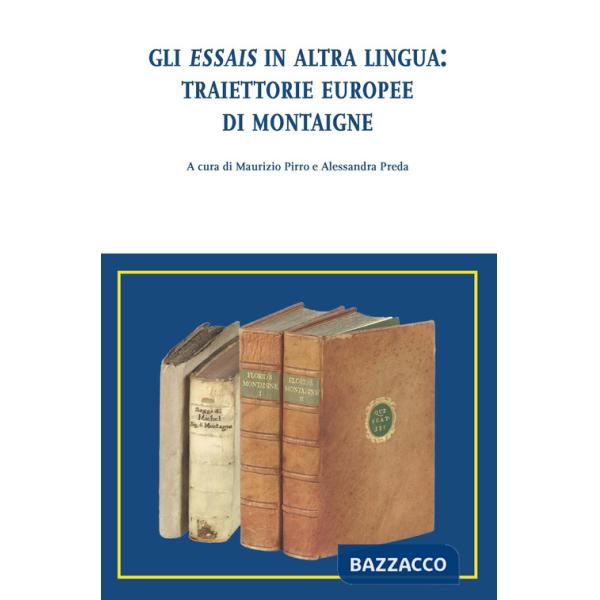 Essais in altra lingua: traiettorie europee di Montaigne (Gli)
