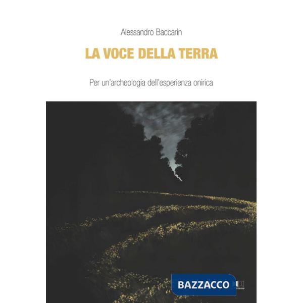 Voce della terra. Per un'archeologia dell'esperienza onirica (La)