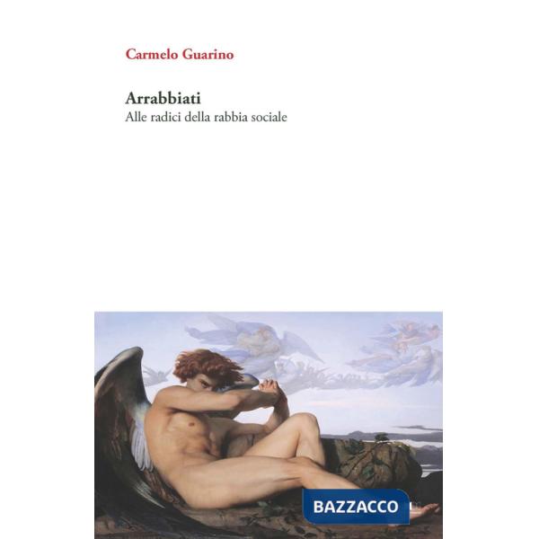 Arrabbiati. Alle radici della rabbia sociale