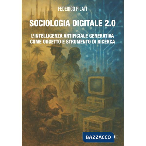 Sociologia digitale 2.0. L'Intelligenza Artificiale Generativa come oggetto e strumento di ricerca