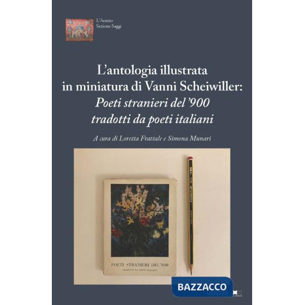 Antologia illustrata in miniatura di Vanni Scheiwiller. «Poeti stranieri del '900 tradotti da poeti italiani». Atti del Convegno