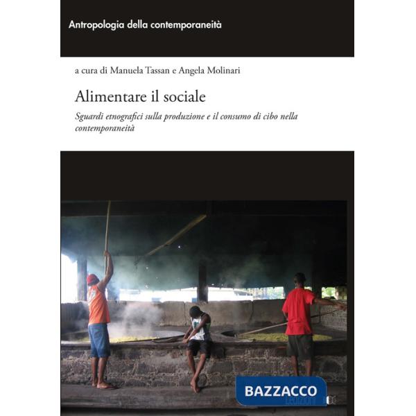 Alimentare il sociale. Sguardi etnografici sulla produzione e il consumo di cibo nella contemporaneità