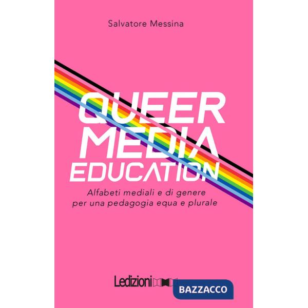 Queer Media Education. Alfabeti mediali e di genere per una pedagogia equa e plurale